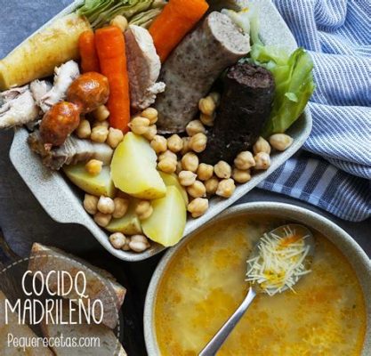  Cocido Madrileño: Một Món Ăn Ấm Cúng Vừa Bổ Dưỡng Vừa Hấp Dẫn Khứu Giác!